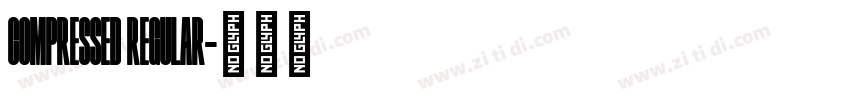Compressed regular字体转换 Compressed regular字体转换